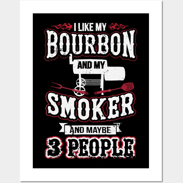 I like my bourbon and my smoker and maybe  people Wall Art by Tianna Bahringer